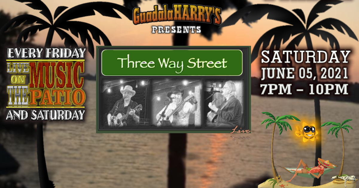 06.05.21 THREE WAY STREET A picture of Events at Guadalaharry's Bar & Grill