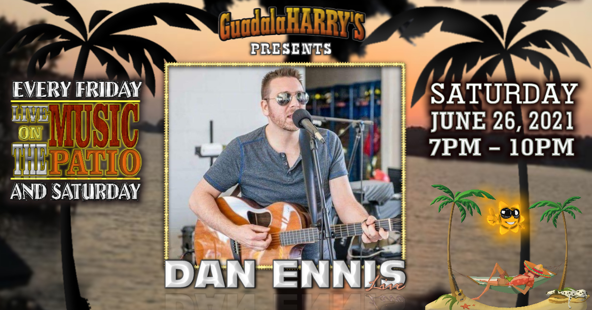 06.26.21 DAN ENNIS A picture of Events at Guadalaharry's Bar & Grill